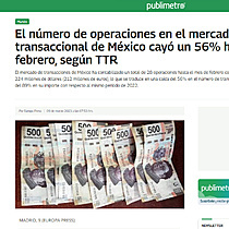 El nmero de operaciones en el mercado transaccional de Mxico cay un 56% hasta febrero, segn TTR